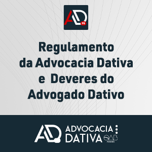 Curso de Formação da Advocacia Dativa - Regulamento da Advocacia Dativa e Deveres do Advogado Dativo
